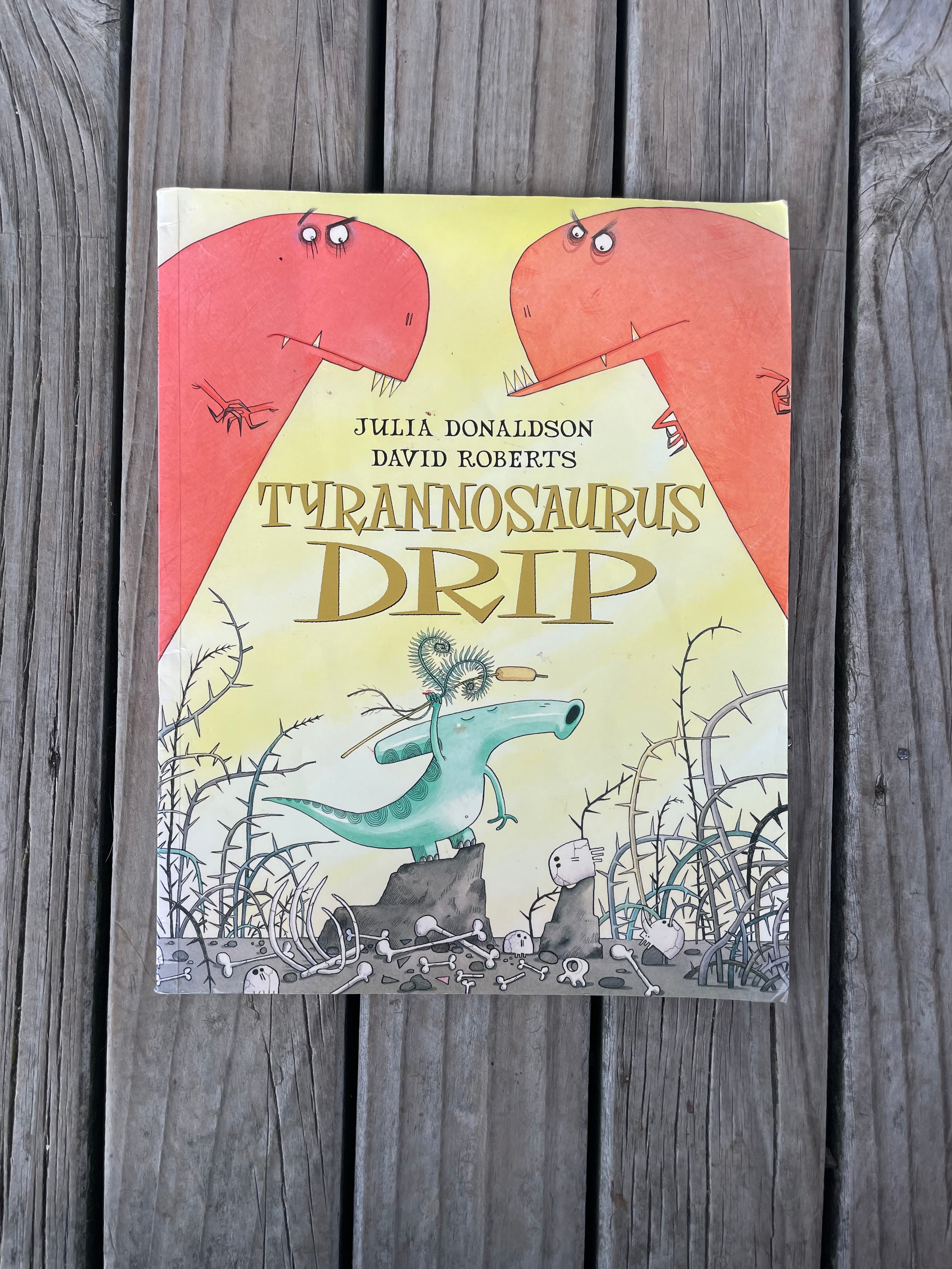 Tyrannosaurus Drip - Julia Donaldson