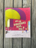 Are the Dinosaurs Dead, Dad? - Julie Middleton